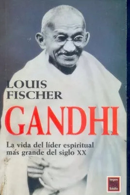 Gandhi: La Vida Del Líder Espiritual Más Grande Del Siglo Xx
