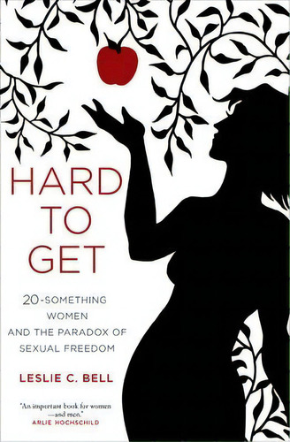 Hard To Get, De Leslie C. Bell. Editorial University California Press, Tapa Dura En Inglés