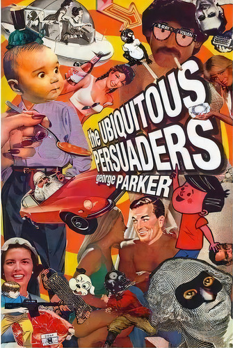 The Ubiquitous Persuaders, De George Parker. Editorial Booksurge Publishing, Tapa Blanda En Inglés