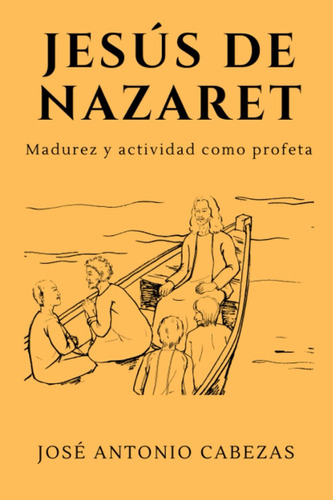 Libro: Jesús De Nazaret: Madurez Y Actividad Como Profeta (s