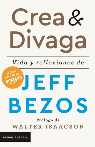 Crea Y Divaga - Vida Y Reflexiones De Jeff Bezos