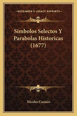 Libro Simbolos Selectos Y Parabolas Historicas (1677) - N...