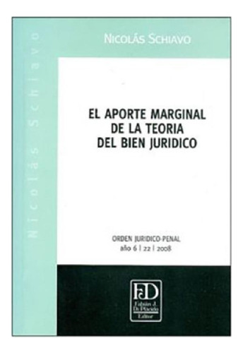 Libro - El Aporte Marginal De La Teoria Del Bien Juridico -