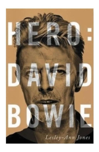 Hero: David Bowie - Lesley-ann Jones - Jones