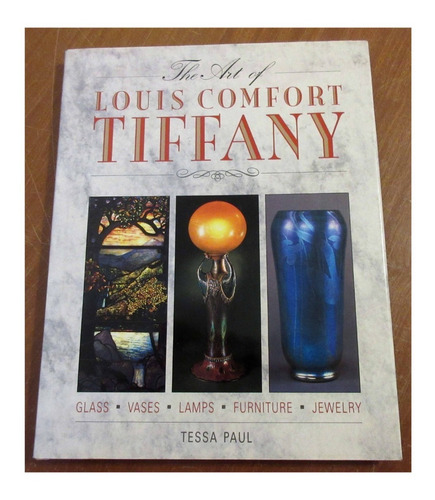 Libro El Arte De Louis Comfort Tiffany Tessa Paul Vidrio Joy