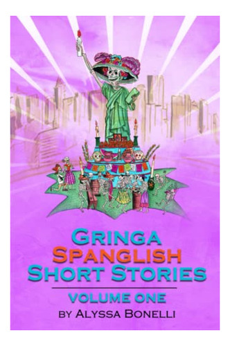 Libro : Gringa Spanglish Short Stories Volume One -...