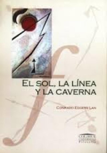 El Sol La Linea Y La Caverna - Eggers Lan , Conrado
