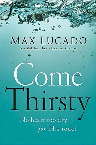 Come Thirsty, De Max, Lucado. Editorial Thomas Nelson Publishers, Tapa Blanda En Inglés