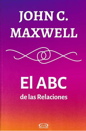 Libro: El Abc De Las Relaciones. - John. C Maxwell