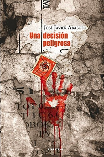 Una Decisión Peligrosa, De José Javier Abasolo. Editorial Ttarttalo S L, Tapa Blanda En Español, 2014