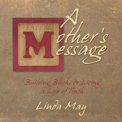 A Mother's Message, De Linda May. Editorial Balboa Press, Tapa Blanda En Inglés