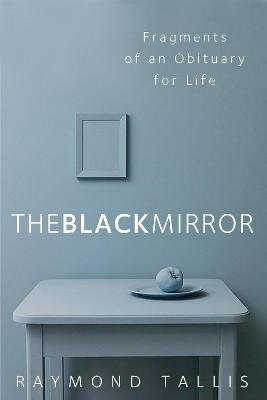 Libro The Black Mirror : Fragments Of An Obituary For Lif...