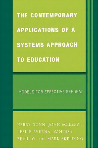The Contemporary Applications Of A Systems Approach To Education : Models For Effective Reform, De Kerry Dunn. Editorial University Press Of America, Tapa Blanda En Inglés