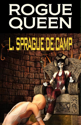 Rogue Queen, De De Camp, L. Sprague. Editorial Arc Manor, Tapa Blanda En Inglés