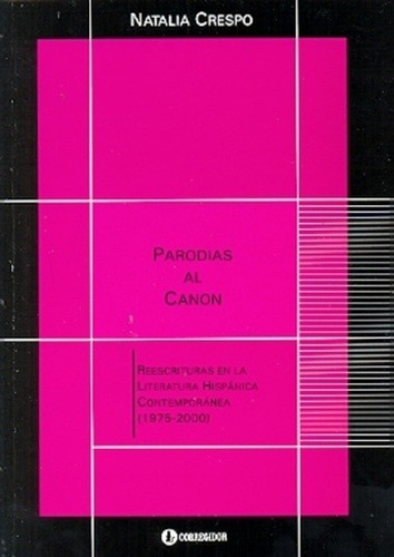Parodias Al Canon. Reescrituras En La Literatura Hispánica C