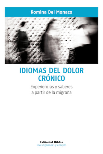 Idiomas Del Dolor Crónico. Experiencias Y Saberes A Partir D