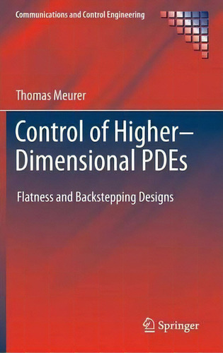 Control Of Higher-dimensional Pdes, De Thomas Meurer. Editorial Springer Verlag Berlin Heidelberg Gmbh Co Kg, Tapa Dura En Inglés