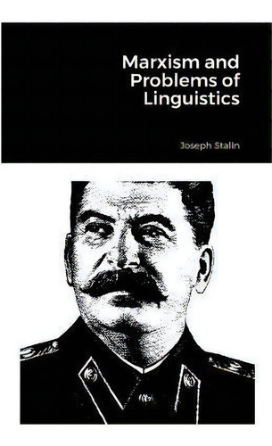 Marxism And Problems Of Linguistics, De Joseph Stalin. Editorial Lulu Press, Tapa Blanda En Inglés