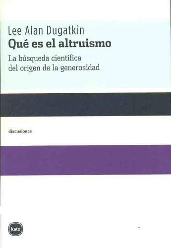 Que Es El Altruismo - Lee Alan Dugatkin, De Lee Alan Dugatkin. Editorial Katz En Español