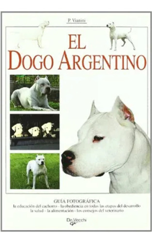 El Dogo Argentino Vianini Paolo Editorial Vecchi