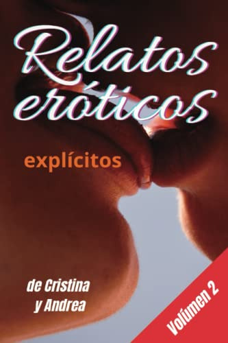 Relatos Eroticos Explicitos - Volumen 2: Revelados Por Crist