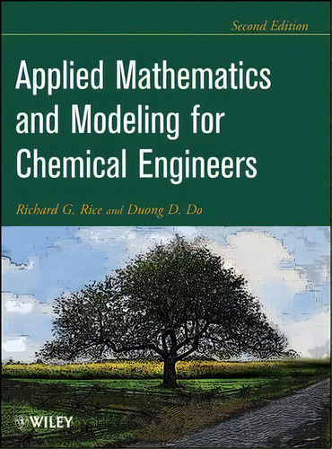 Applied Mathematics And Modeling For Chemical Engineers, De Richard G. Rice. Editorial John Wiley & Sons Inc En Inglés