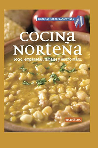 Cocina Nortena: Locro, Empanadas, Tamales Y Mucho Mas (apren