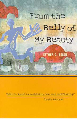 Libro From The Belly Of My Beauty: Poems - Belin, Esther G.