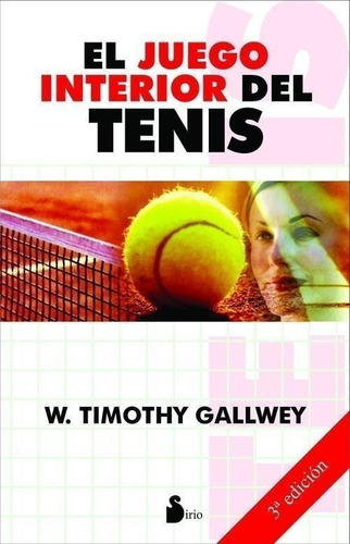 Libro: El Juego Interior Del Tenis. Gallwey, Timothy. Sirio 