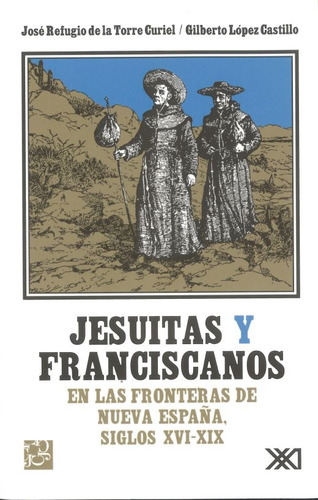 Libro Jesuitas Y Franciscanos En Las Fronteras De Nueva  Lku