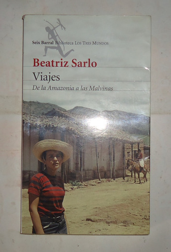 Viajes, De La Amazonia A Las Malvinas  Beatriz Sarlo