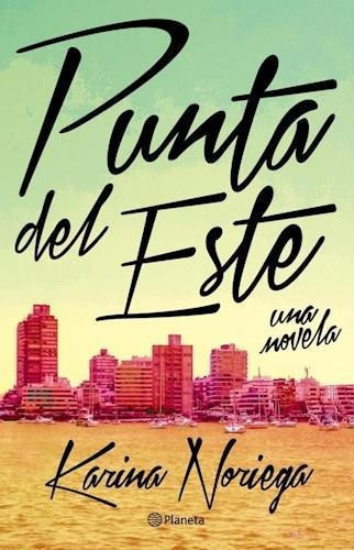 Punta Del Este, De Noriega, Karina. Editorial Planeta, Tapa Encuadernación En Tapa Blanda O Rústica En Español