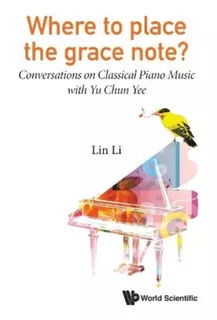 Where To Place The Grace Note?: Conversations On Classi. Eb6