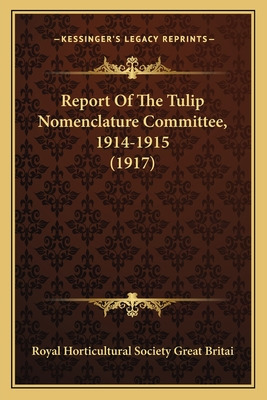 Libro Report Of The Tulip Nomenclature Committee, 1914-19...