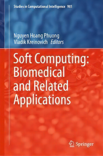Soft Computing: Biomedical And Related Applications, De Nguyen Hoang Phuong. Editorial Springer Nature Switzerland Ag, Tapa Dura En Inglés