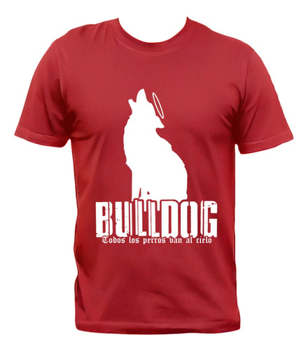 Remera Bulldog Todos Los Perros Van Al Cielo Punk Rock