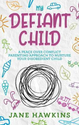 Libro My Defiant Child : A Peace Over Conflict Parenting ...