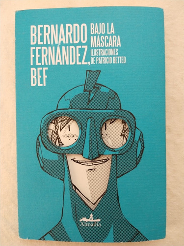 Bernardo Fernández Bef Bajo La Máscara