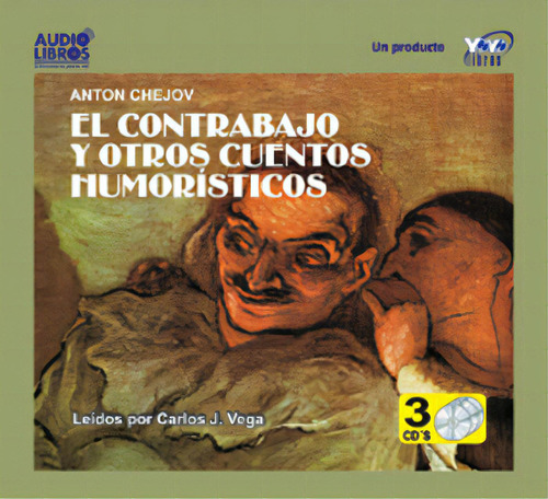 El Contrabajo Y Otros Cuentos Humorísticos (incluye 3 Cd`s, De Anton Chejov. 6236700341, Vol. 1. Editorial Editorial Yoyo Music S.a., Tapa Blanda, Edición 2001 En Español, 2001
