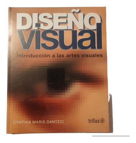 Diseño Visual Introduccion A Las Artes Visuales, De Dantzic, Cynthia Maris. Editorial Trillas, Tapa Dura En Español, 1994