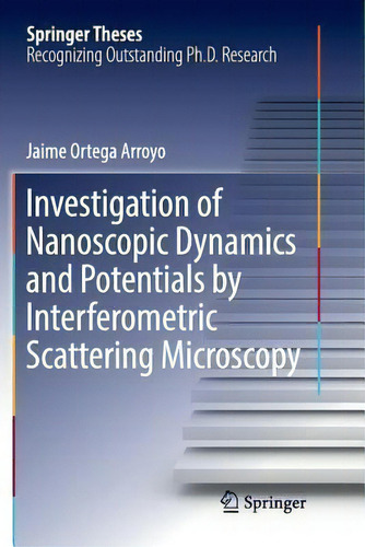 Investigation Of Nanoscopic Dynamics And Potentials By Interferometric Scattering Microscopy, De Jaime Ortega Arroyo. Editorial Springer Nature Switzerland Ag, Tapa Blanda En Inglés