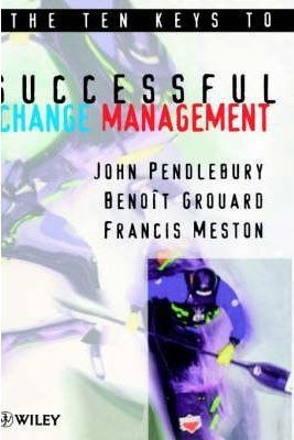 The Ten Keys To Successful Change Management - A. John Pe...