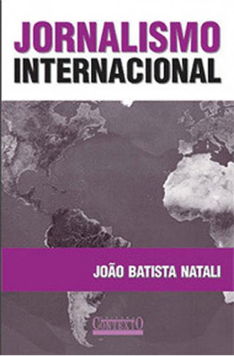 Jornalismo Internacional, De Natali, João Batista. Editora Contexto Universitario, Capa Mole, Edição 1ª Edição - 2004 Em Português