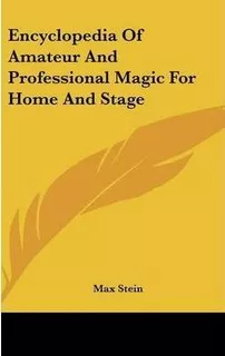 Encyclopedia Of Amateur And Professional Magic For Home A...