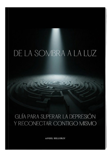De La Sombra A La Luz Guía Para Superar La Depresión