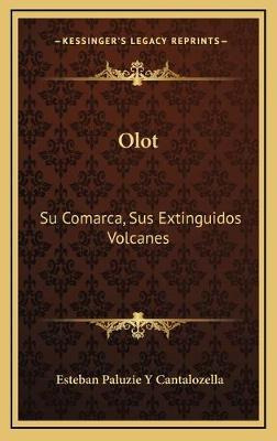 Libro Olot : Su Comarca, Sus Extinguidos Volcanes: Su His...