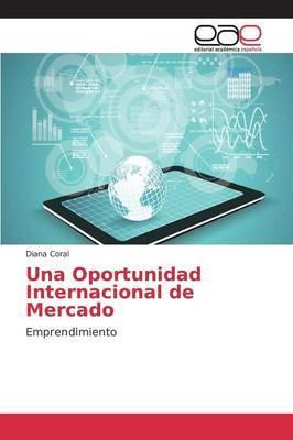 Libro Una Oportunidad Internacional De Mercado - Coral Di...