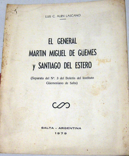 Alen Lascano El General Martin Güemes Y Santiago Del Estero (Usado)
