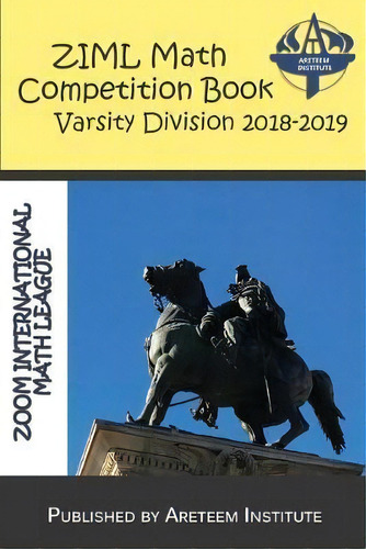 Ziml Math Competition Book Varsity Division 2018-2019, De Kevin Wang Ph D. Editorial Areteem Institute, Tapa Blanda En Inglés