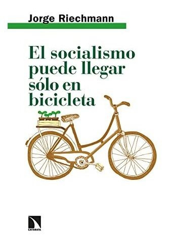 Libro El Socialismo Puede Llegar Sólo En Bicicletade Riechma
